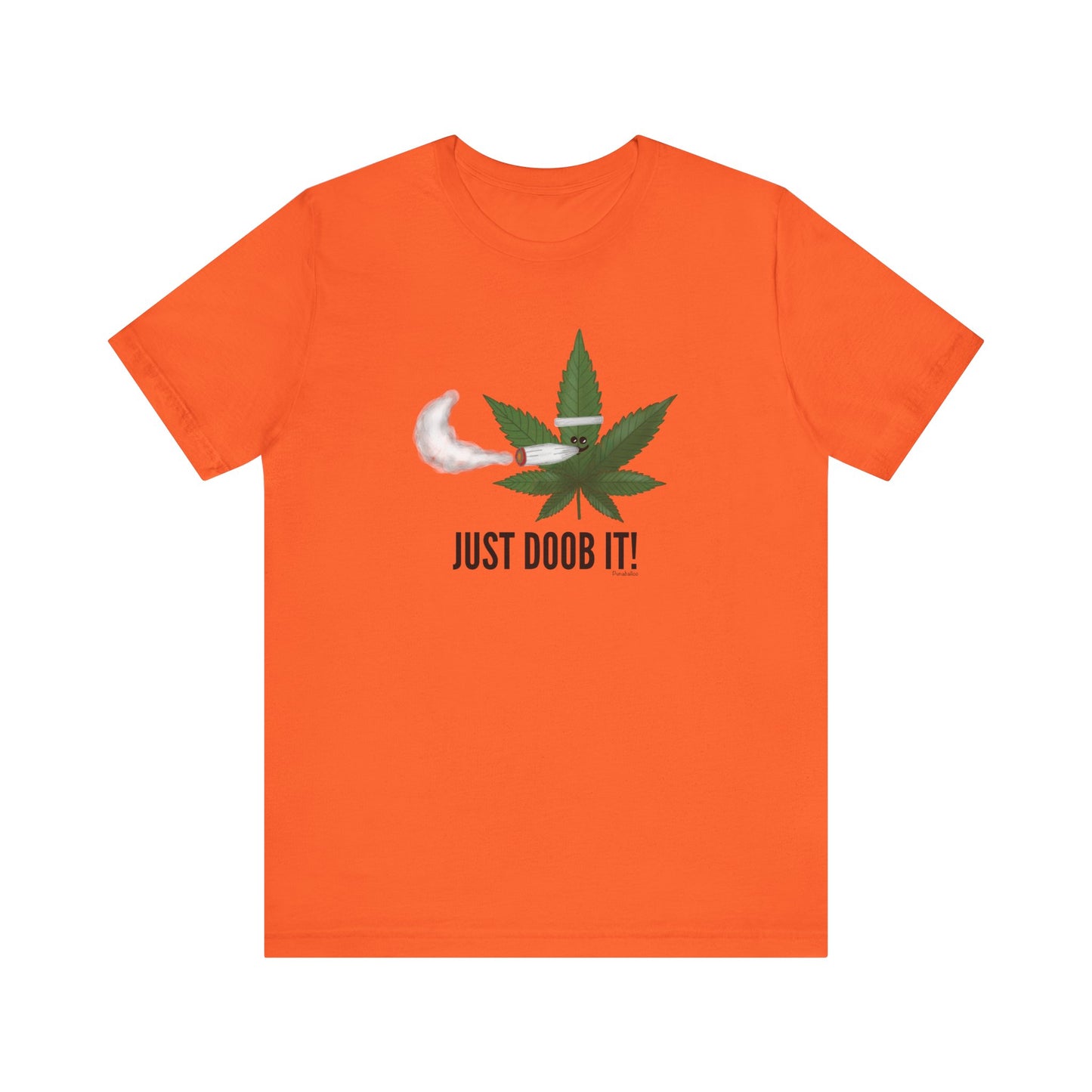 Just Doob It Adult Unisex Weed Pun T-Shirt - Punaballoo