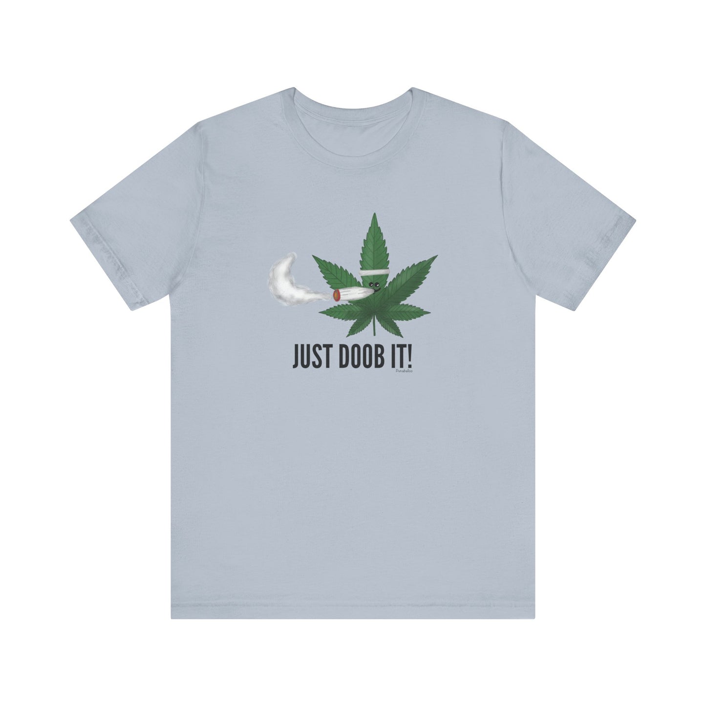 Just Doob It Adult Unisex Weed Pun T-Shirt - Punaballoo