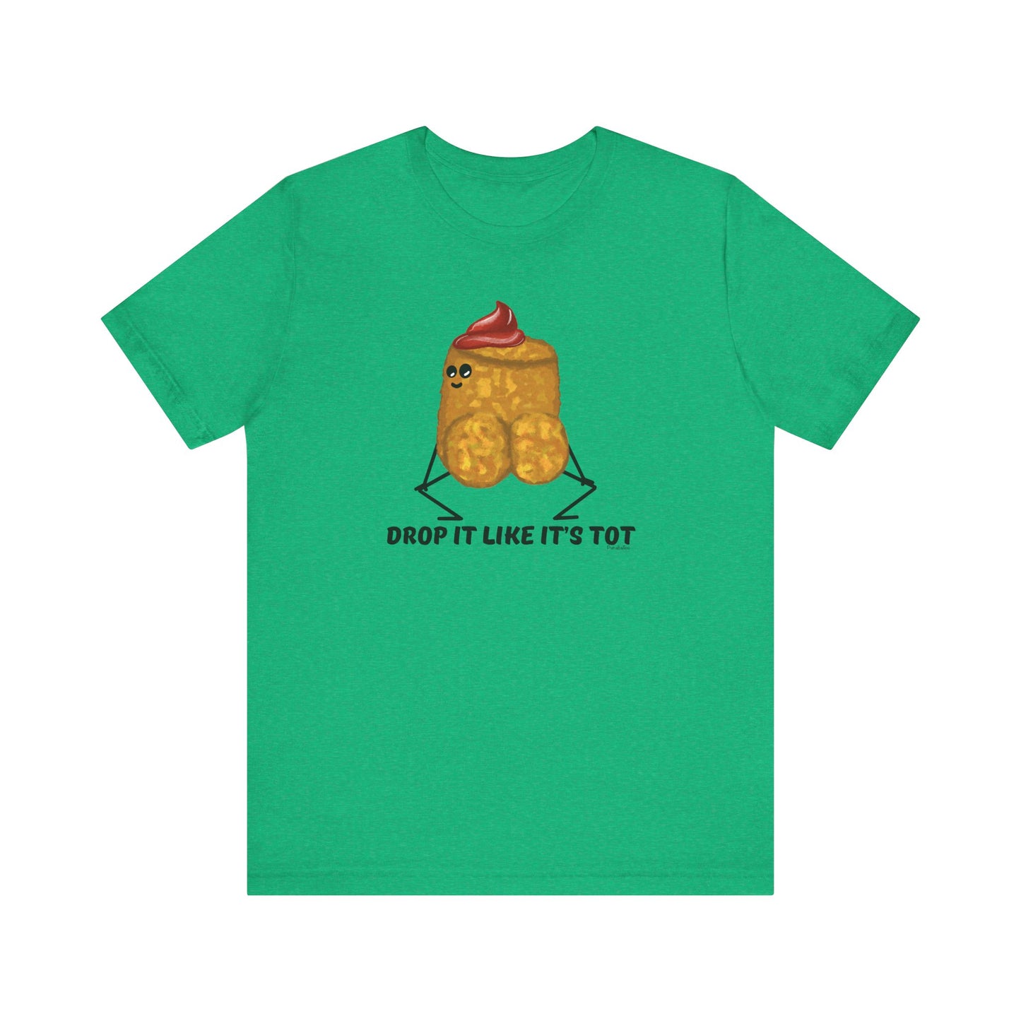 Drop It Like Its Tot Adult Unisex Tater Tot Pun T-Shirt - Punaballoo