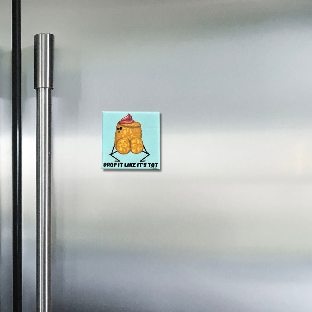 Drop It Like It's Tot Funny Refrigerator Magnet