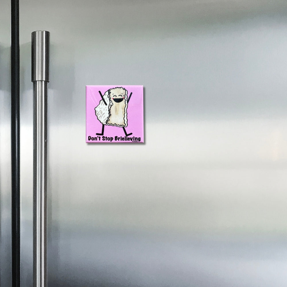 Don't Stop Brielieving Brie Cheese Pun Magnet for Refrigerators