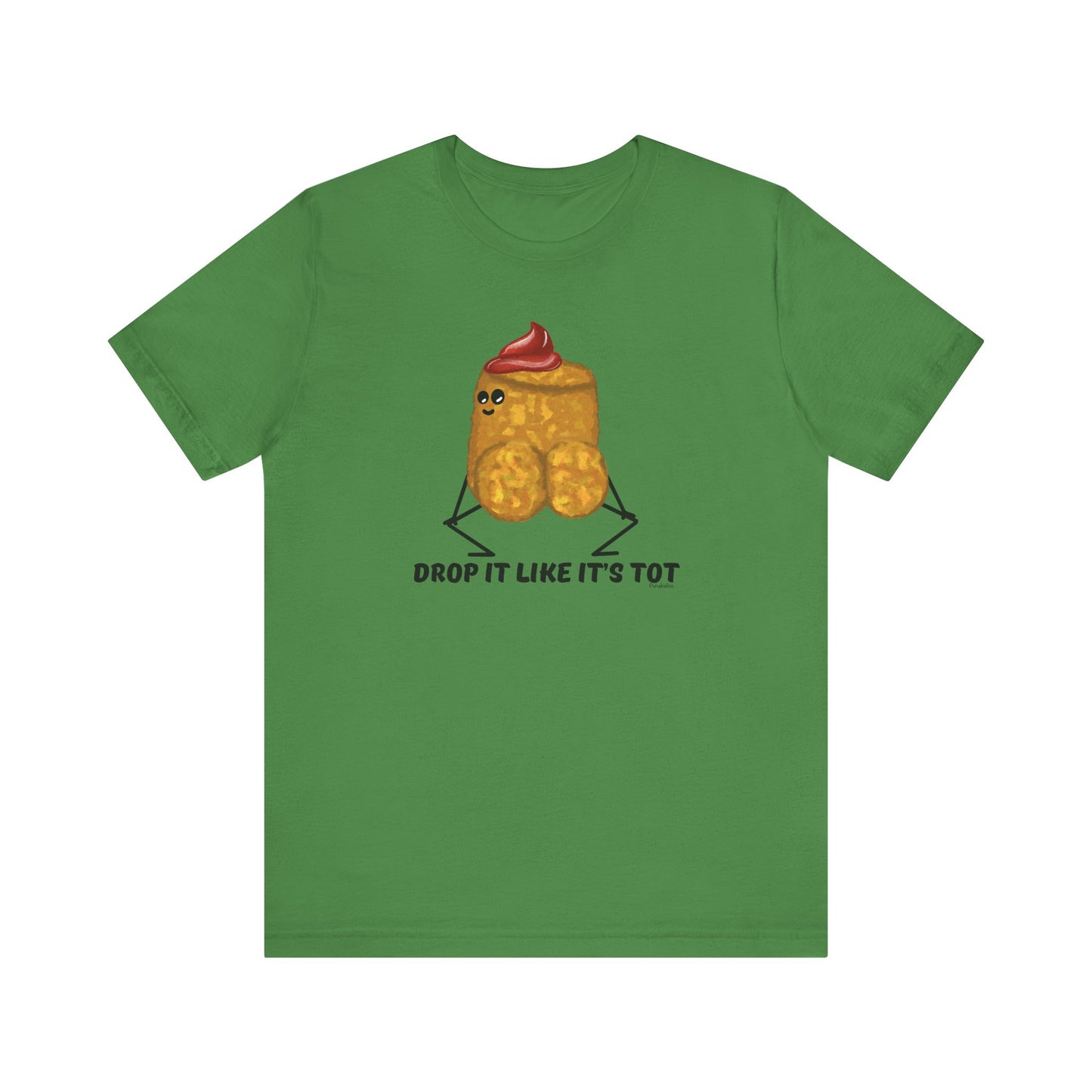 Drop It Like Its Tot Adult Unisex Tater Tot Pun T-Shirt - Punaballoo