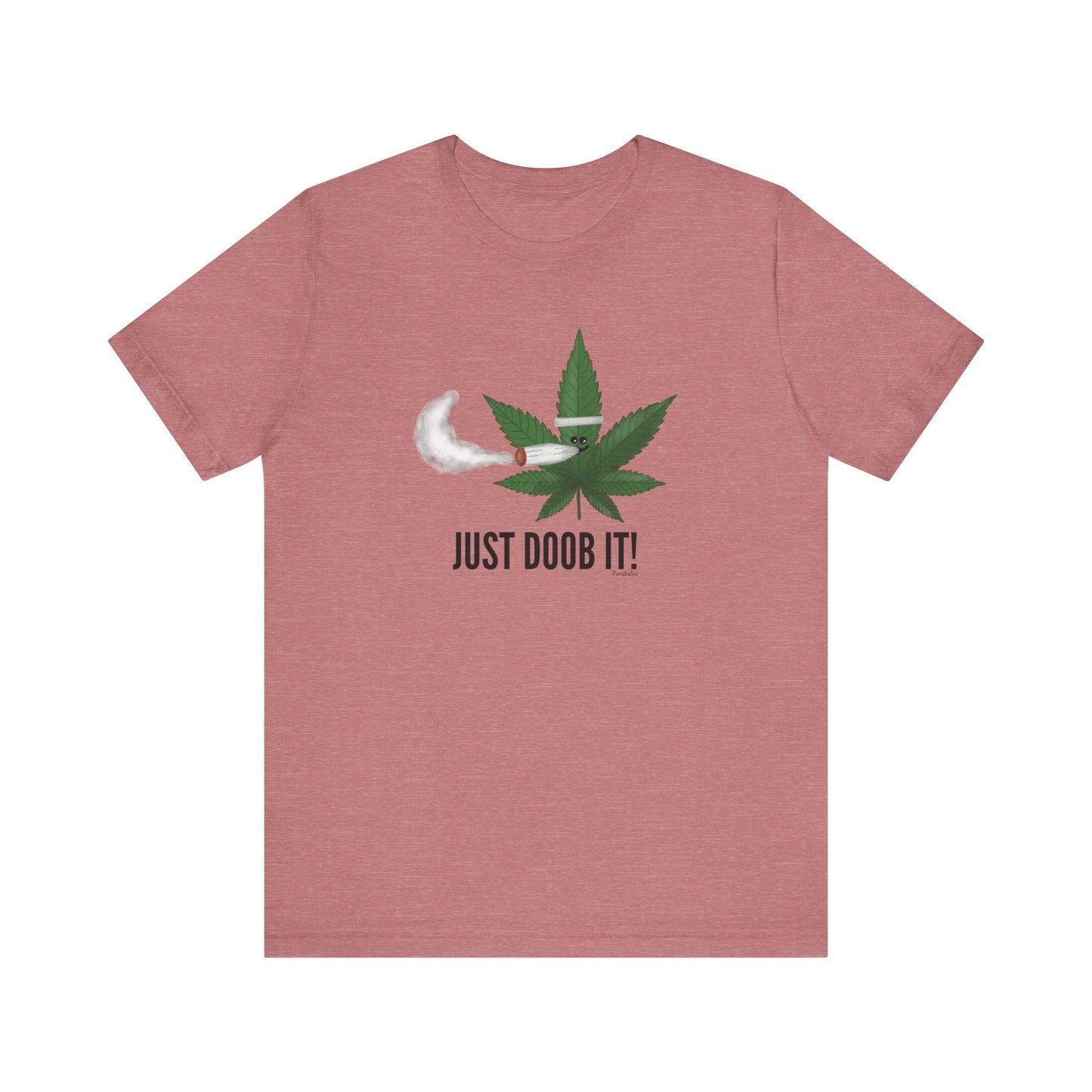 Just Doob It Adult Unisex Weed Pun T-Shirt - Punaballoo