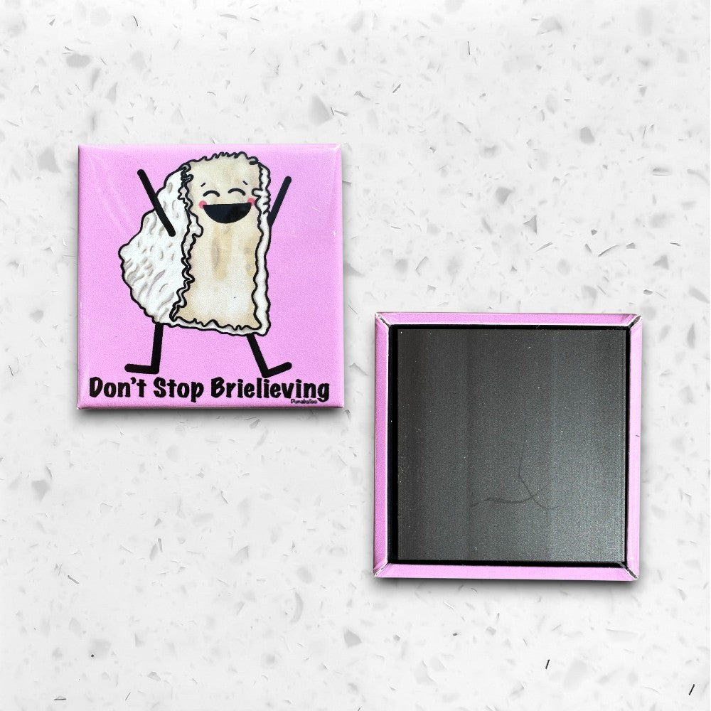 Don't Stop Brielieving Brie Cheese Pun Magnet for Refrigerators