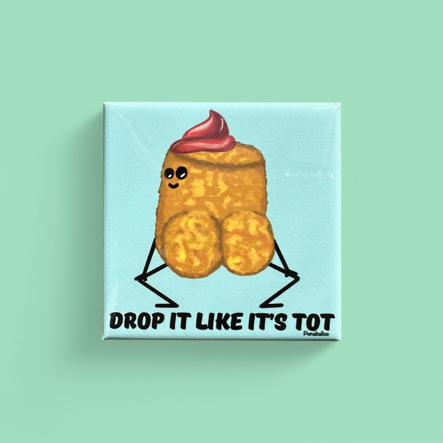 Drop It Like It's Tot Funny Refrigerator Magnet
