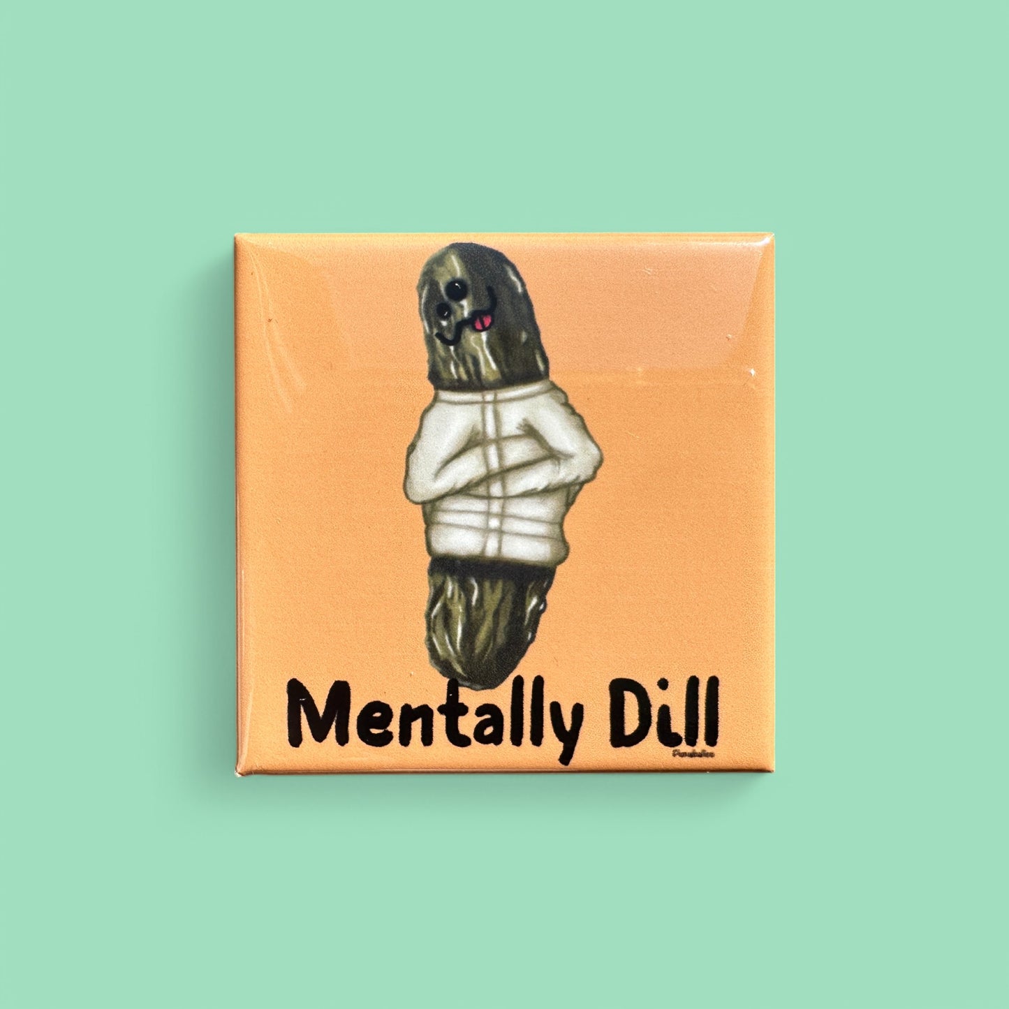 Mentally Dill Funny Pickle Pun Fridge Magnet