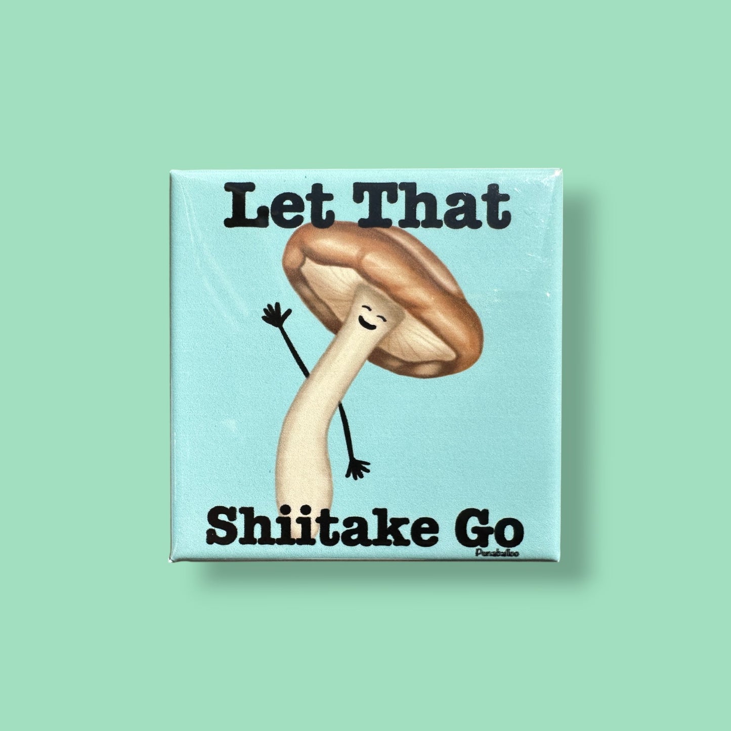 Let That Shiitake Go Funny Fridge Magnet with Cute Mushroom Pun Design