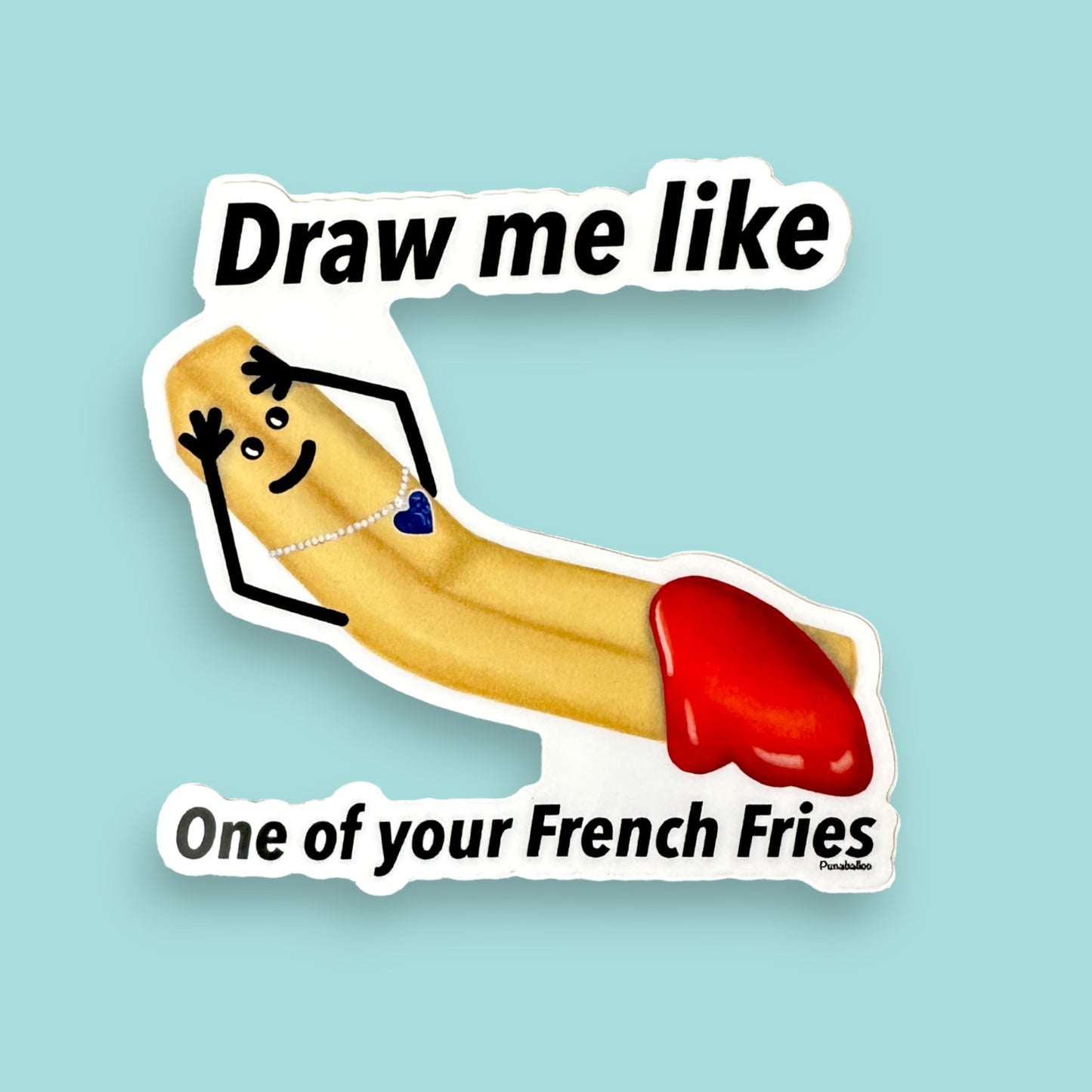Draw Me Like One of your French Fries 3" Vinyl Titanic Pun Sticker - Punaballoo