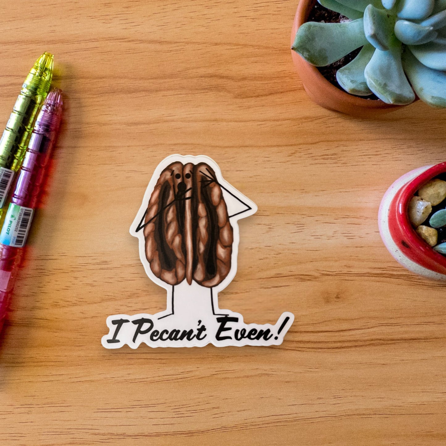 I Pecan't Even 3" Vinyl Pecan Pun Sticker - Punaballoo