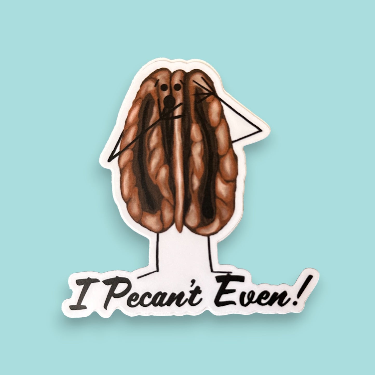 I Pecan't Even 3" Vinyl Pecan Pun Sticker - Punaballoo