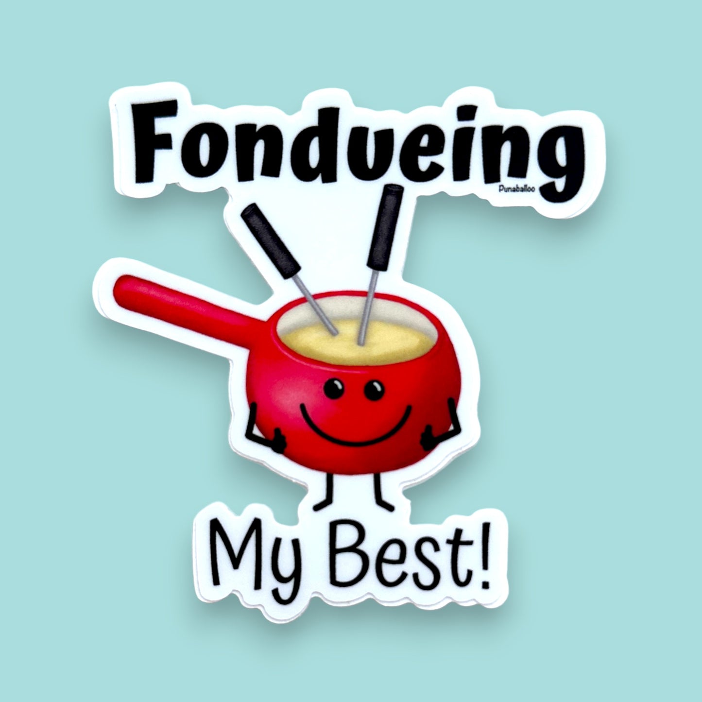 Fondueing My Best 3" Vinyl Cheese Pun Sticker - Punaballoo