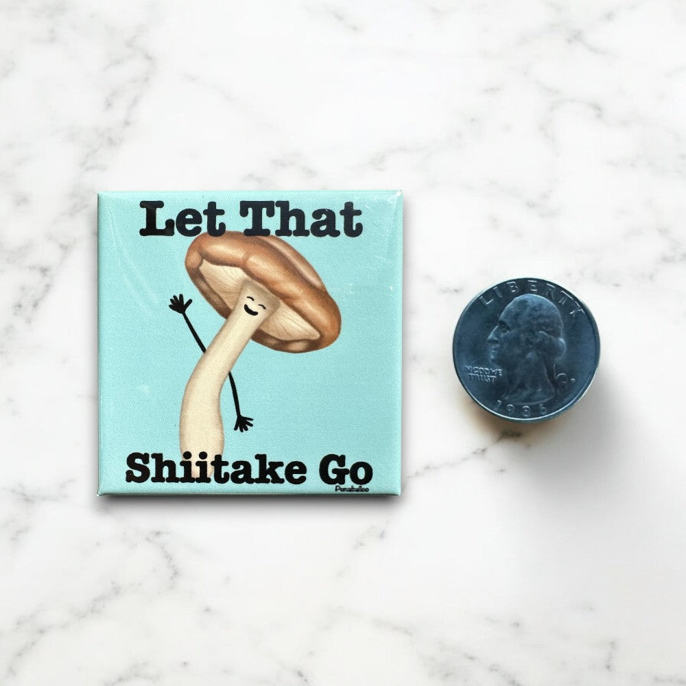 Let That Shiitake Go Funny Fridge Magnet with Cute Mushroom Pun Design