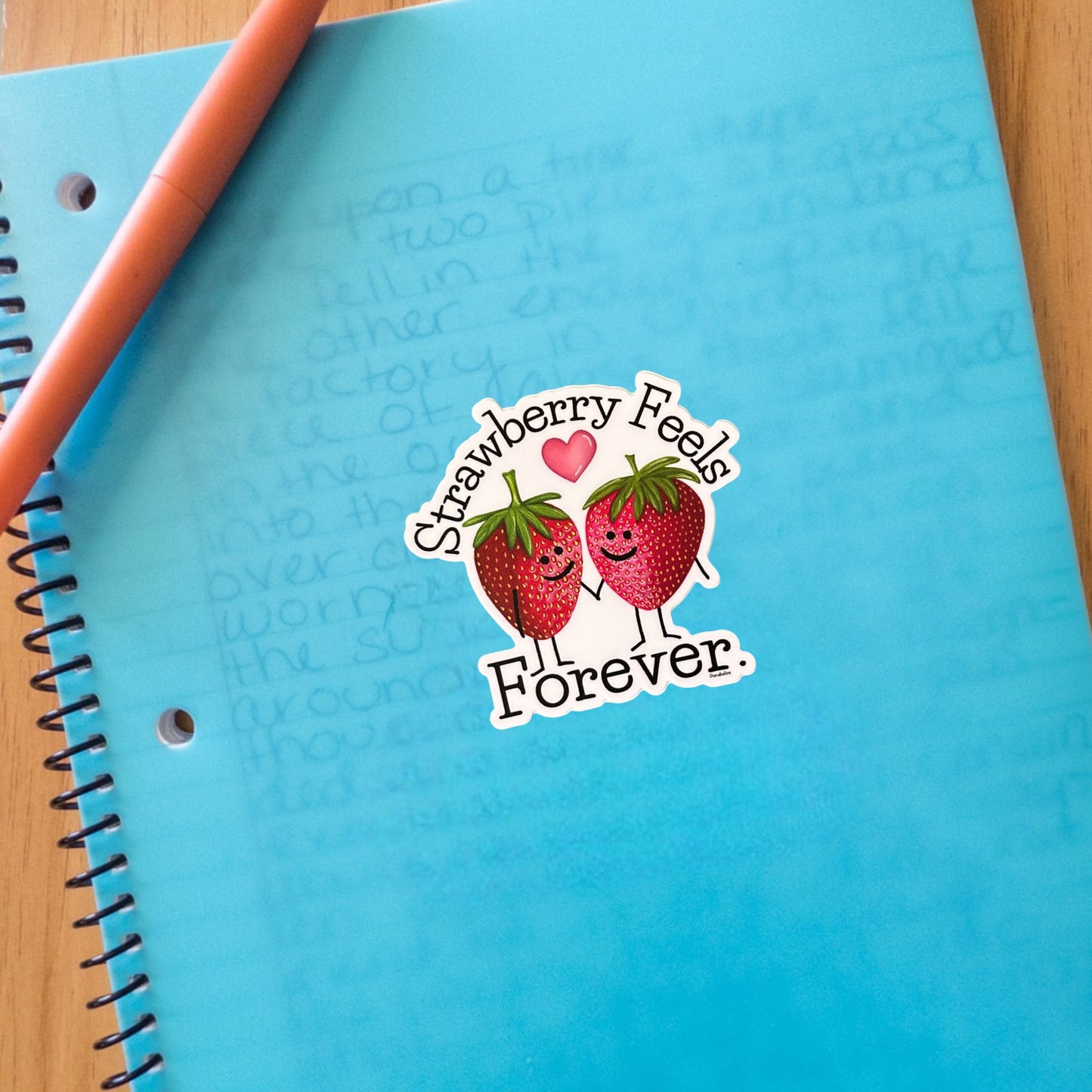 “Strawberry Feels Forever” strawberry sticker — hand-drawn fruit pun design by Punaballoo, waterproof vinyl decal for fruit pun lovers and positivity seekers.