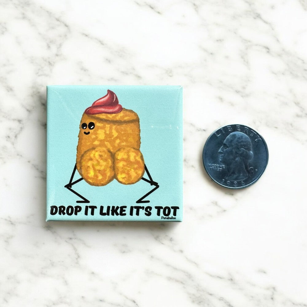 Drop It Like It's Tot Funny Refrigerator Magnet