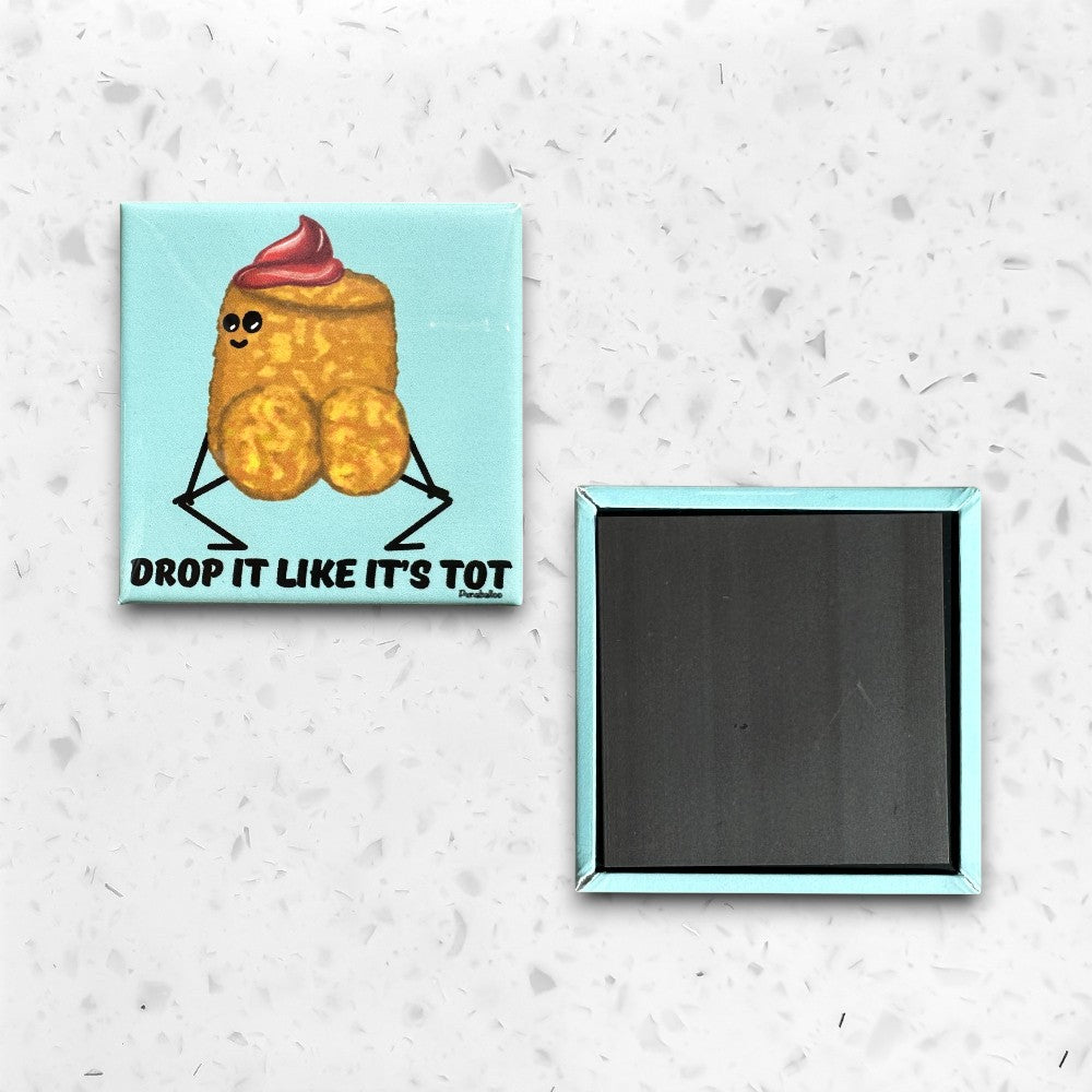 Drop It Like It's Tot Funny Refrigerator Magnet