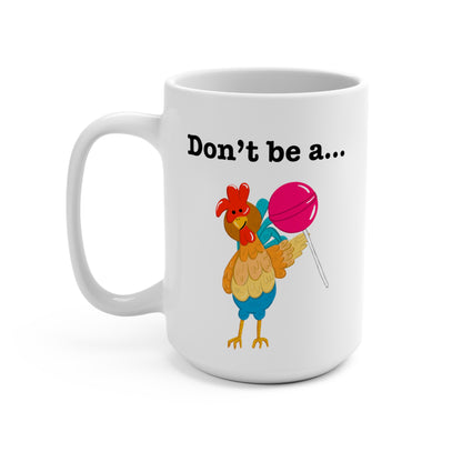 Don't Be a Cock Sucker 15oz Mug - Punaballoo