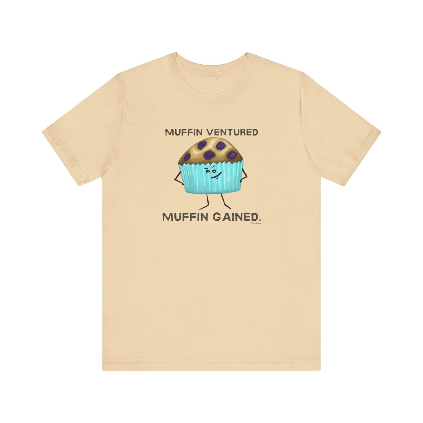 Muffin Ventured Muffin Gained Adult Unisex Muffin Pun T-Shirt - Punaballoo