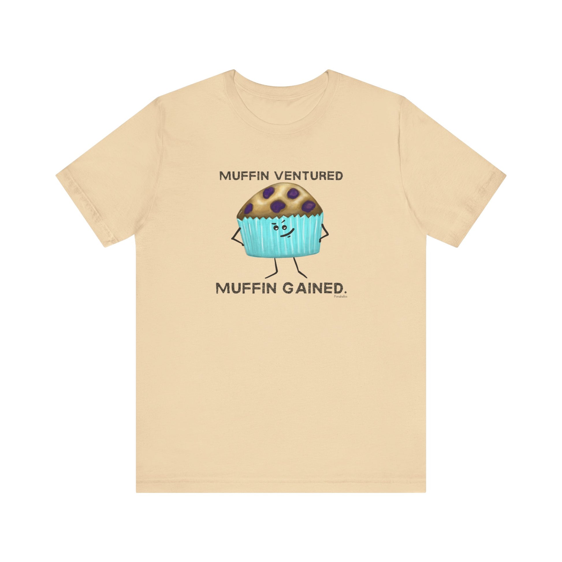 Muffin Ventured Muffin Gained Adult Unisex Muffin Pun T-Shirt - Punaballoo