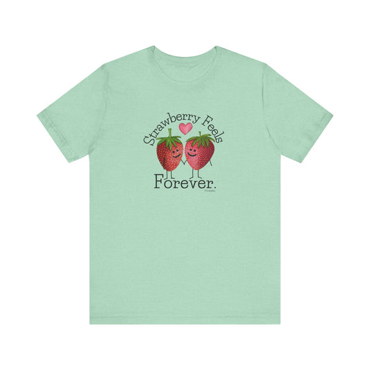 Strawberry Feels Forever Adult Unisex Strawberry Pun T-Shirt - Punaballoo