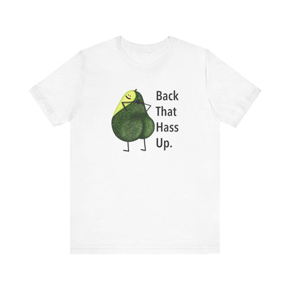 Back That Hass Up Adult Unisex Avocado Pun Shirt - Punaballoo