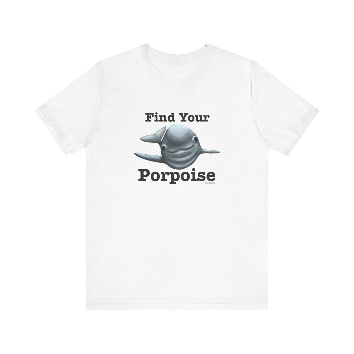 Find Your Porpoise Adult Unisex Porpoise Pun T-Shirt - Punaballoo