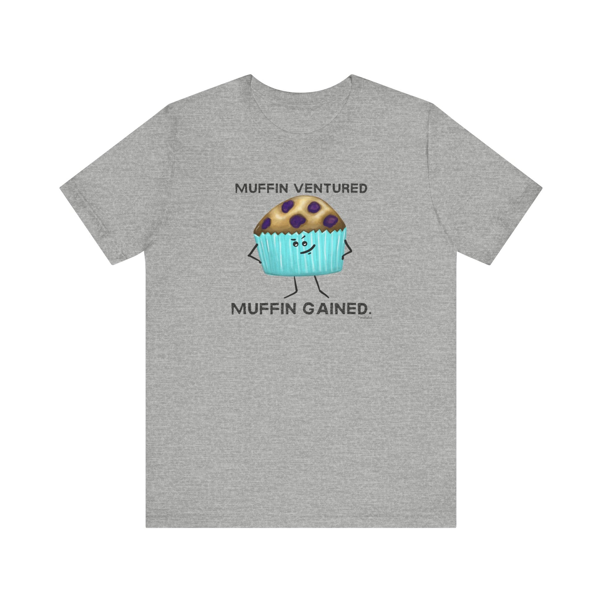 Muffin Ventured Muffin Gained Adult Unisex Muffin Pun T-Shirt - Punaballoo