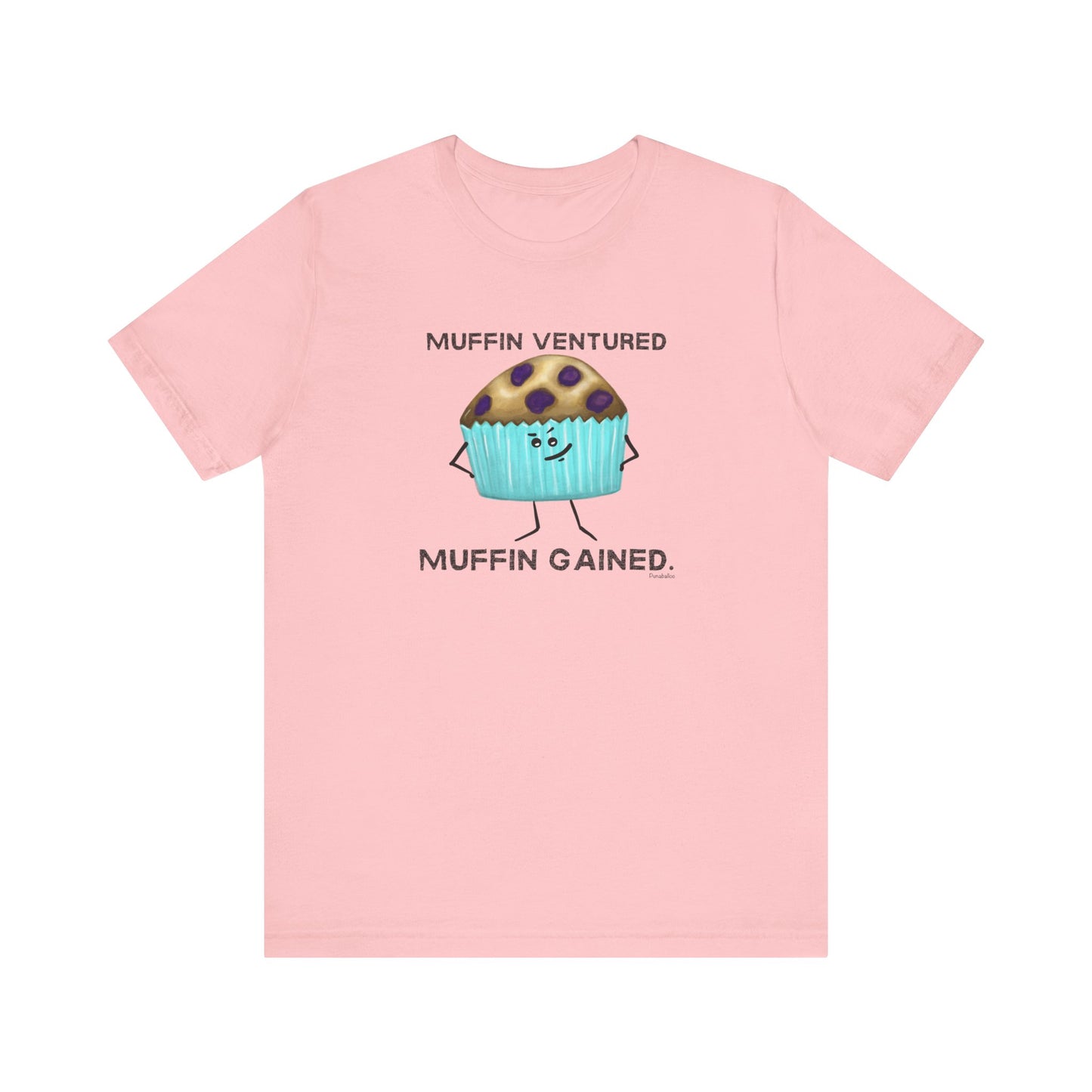 Muffin Ventured Muffin Gained Adult Unisex Muffin Pun T-Shirt - Punaballoo