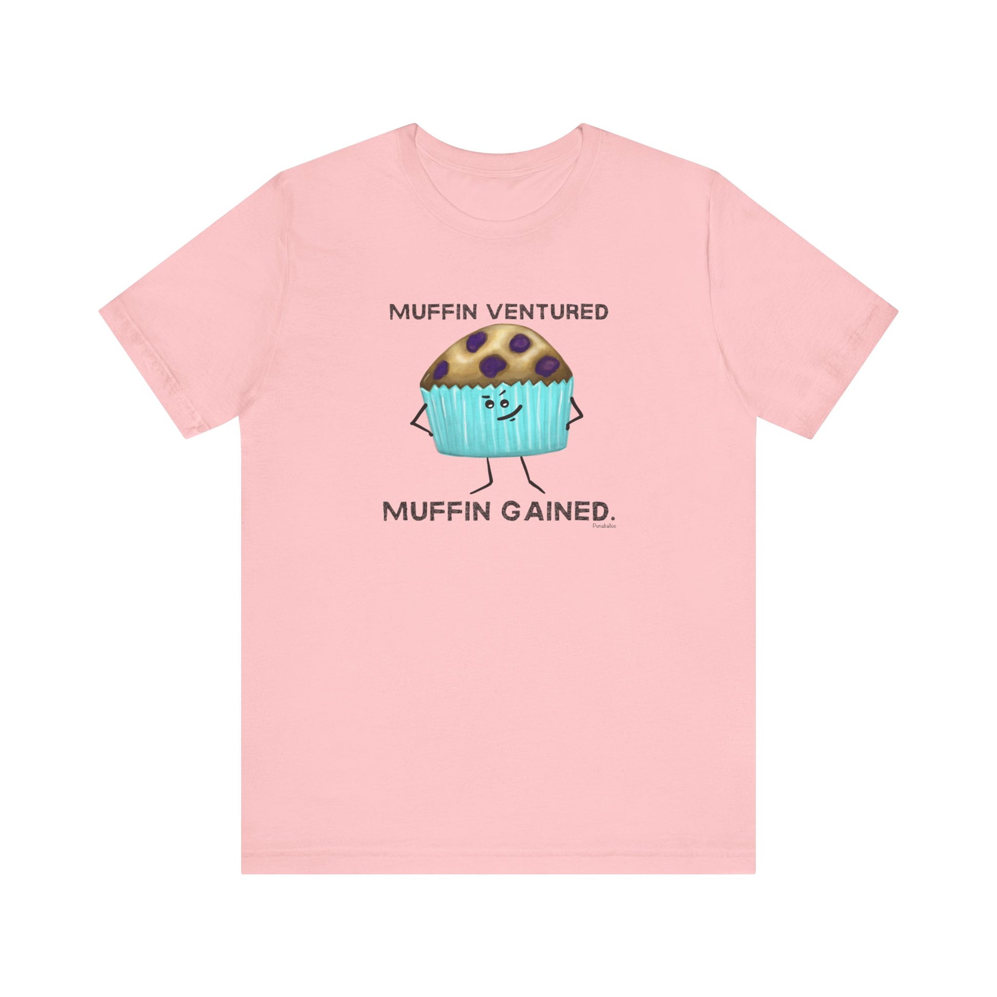 Muffin Ventured Muffin Gained Adult Unisex Muffin Pun T-Shirt - Punaballoo