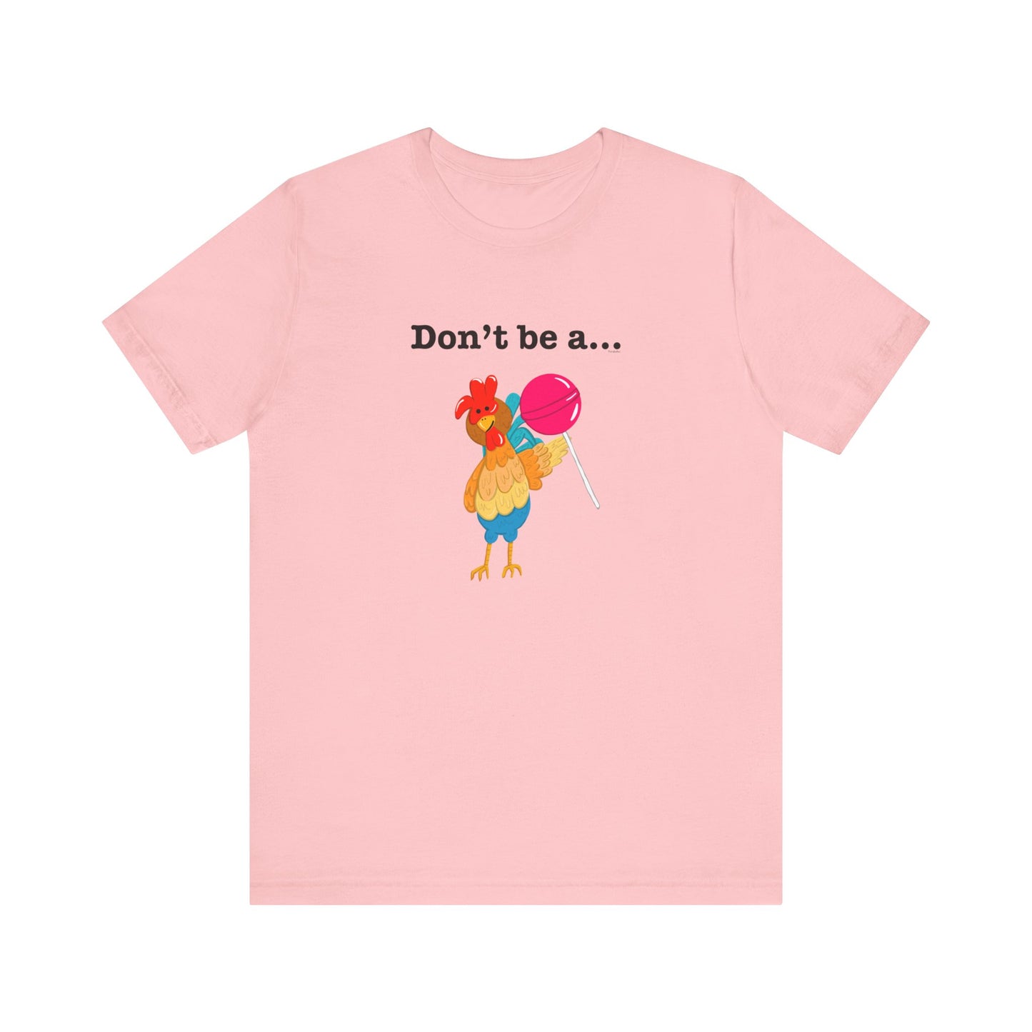 Don't Be A Cock Sucker Adult Unisex Chicken Pun T-Shirt - Punaballoo