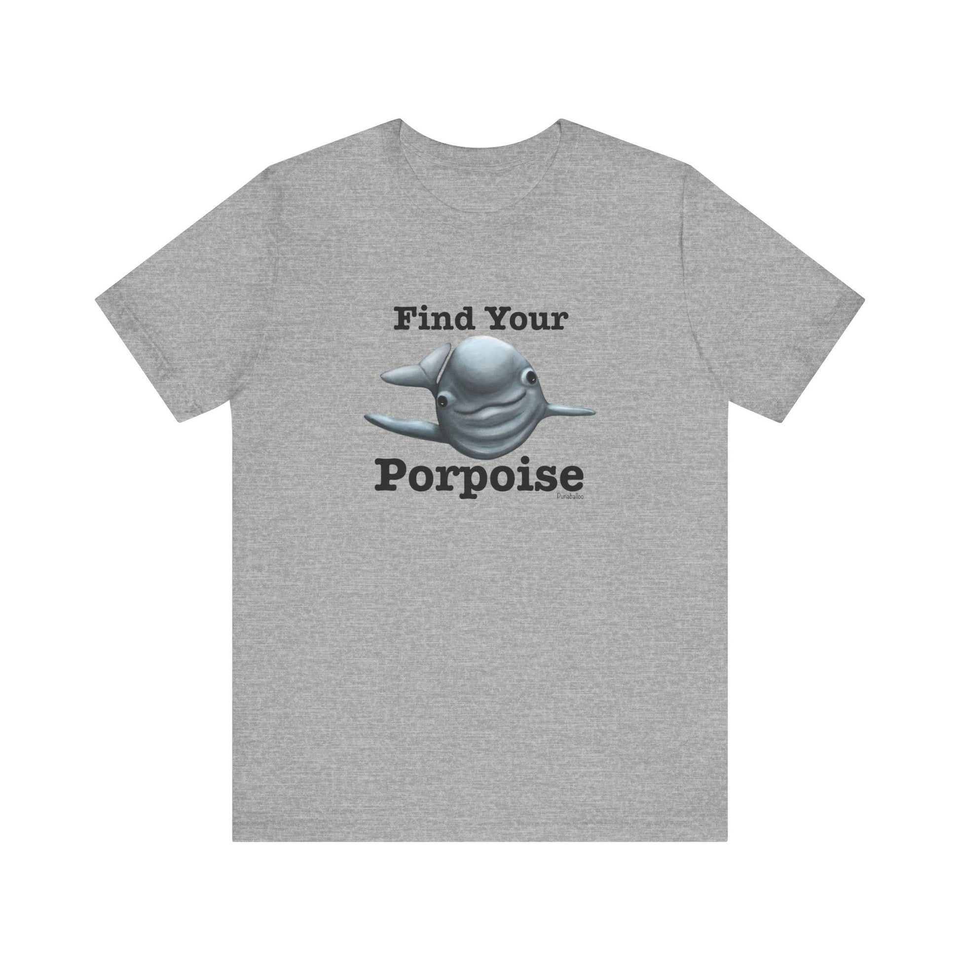 Find Your Porpoise Adult Unisex Porpoise Pun T-Shirt - Punaballoo