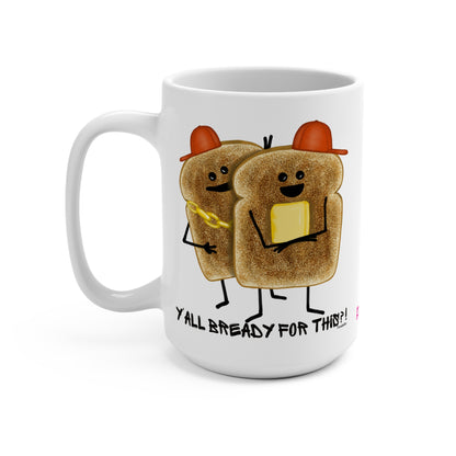 Y'all Bready For This 15oz Bread Pun Mug - Punaballoo