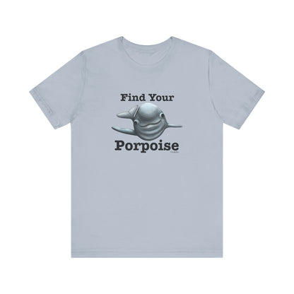 Find Your Porpoise Adult Unisex Porpoise Pun T-Shirt - Punaballoo