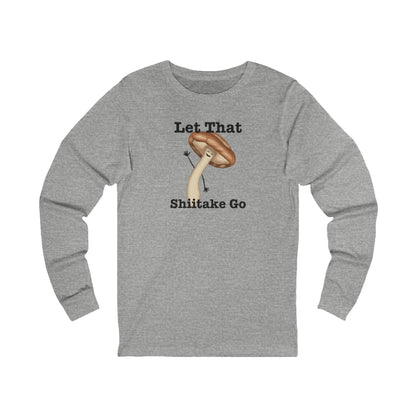 Front of athletic heather long sleeve shirt with the Let That Shiitake Go mushroom design