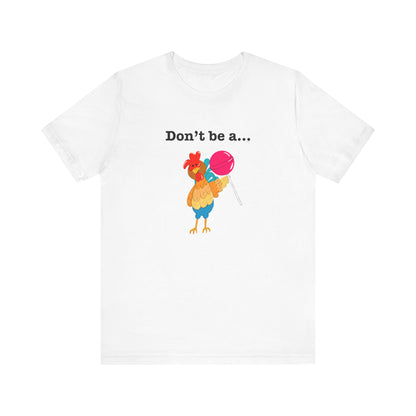 Don't Be A Cock Sucker Adult Unisex Chicken Pun T-Shirt - Punaballoo