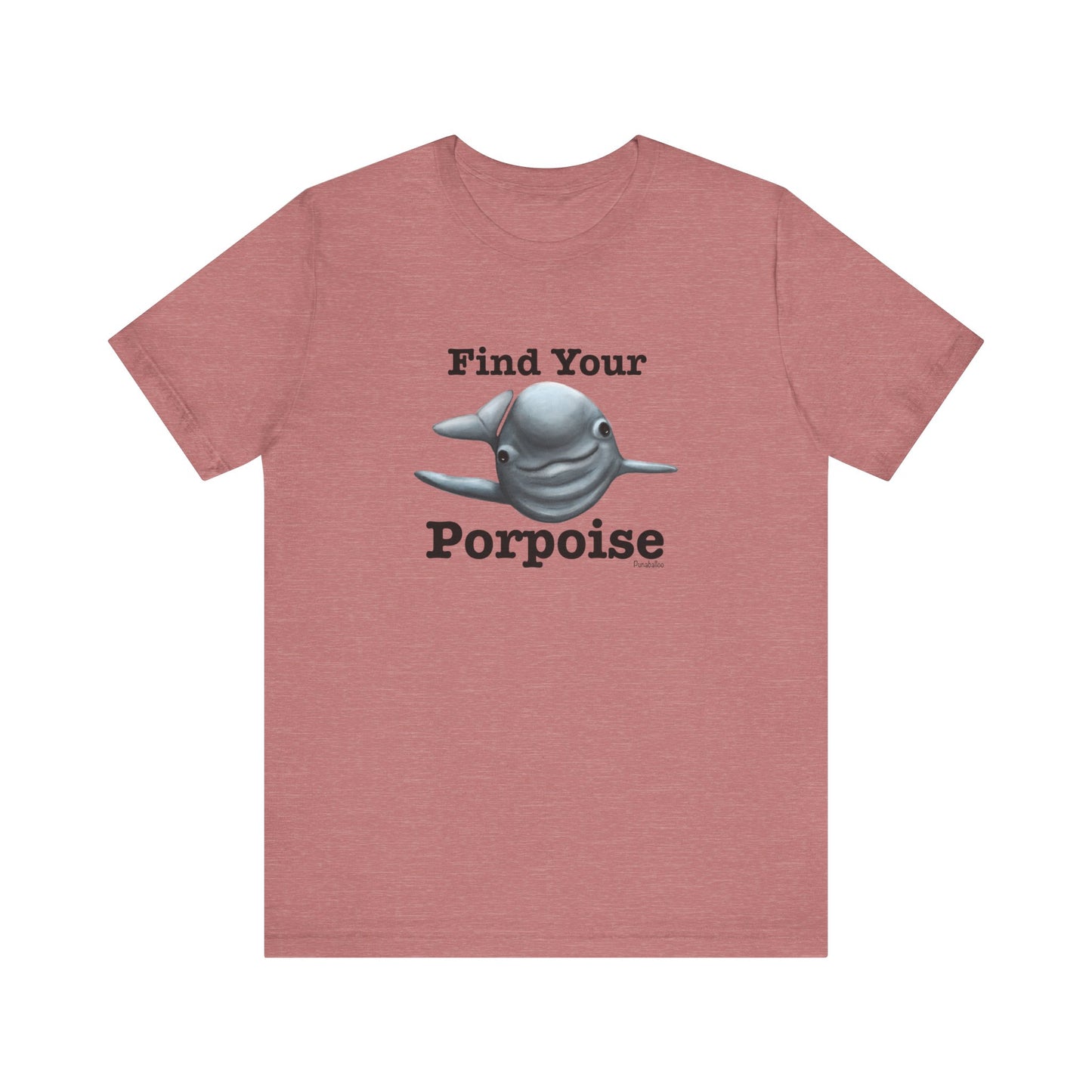 Find Your Porpoise Adult Unisex Porpoise Pun T-Shirt - Punaballoo