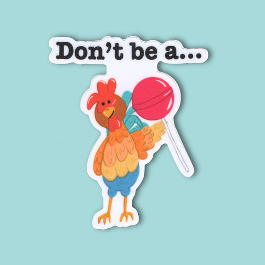 Don’t Be a Cocksucker Chicken Sticker – 3″ Vinyl, Weatherproof Pun Decal