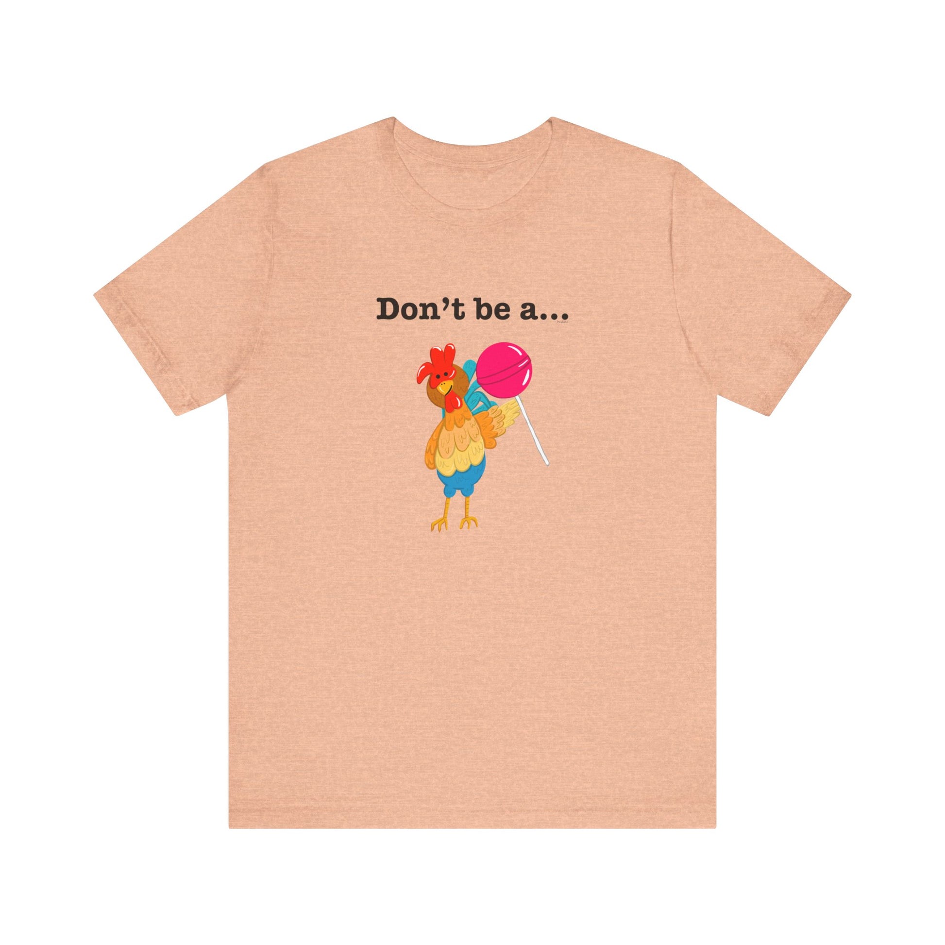 Don't Be A Cock Sucker Adult Unisex Chicken Pun T-Shirt - Punaballoo