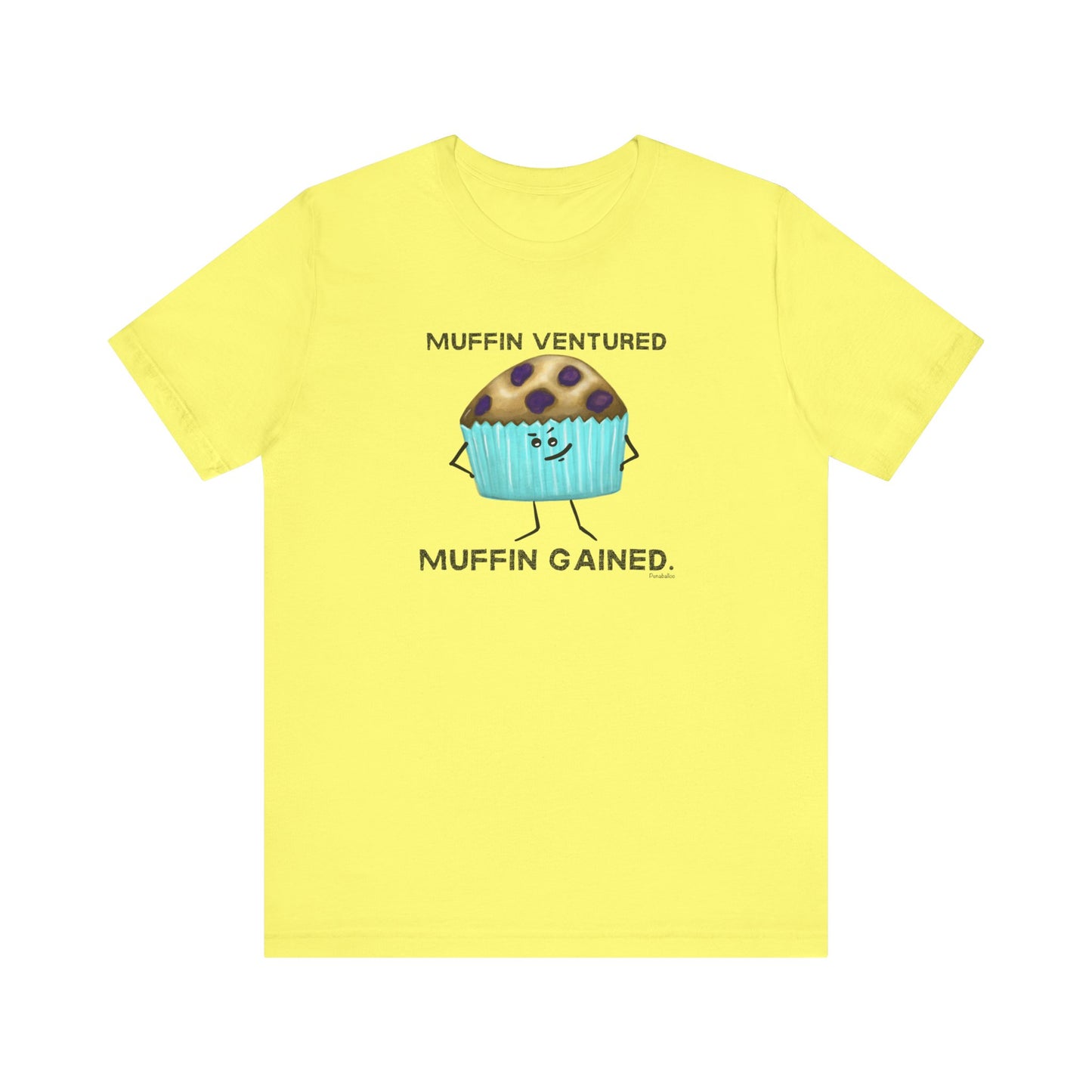 Muffin Ventured Muffin Gained Adult Unisex Muffin Pun T-Shirt - Punaballoo