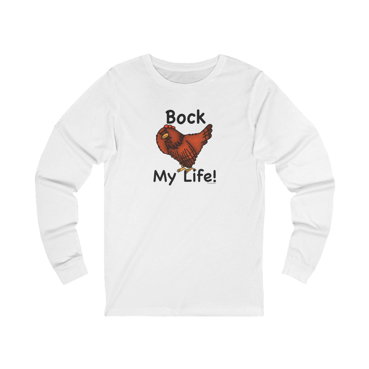Front of white long sleeve shirt with an exasperated chicken and Bock My Life text
