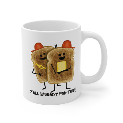 Y'all Bready For This 11oz Bread Pun Mug - Punaballoo