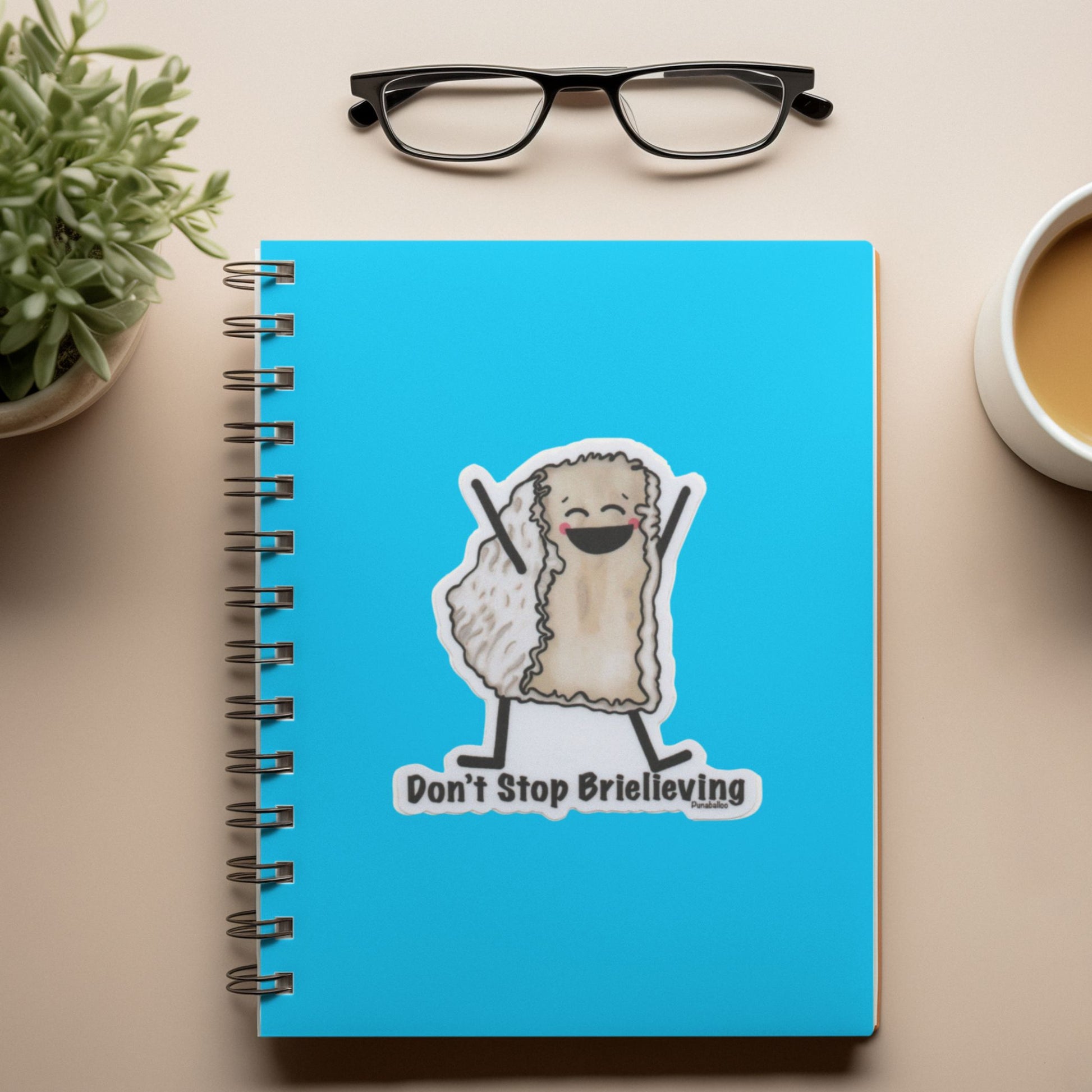 Don’t Stop Brielieving! Vinyl Sticker – 3″ Weatherproof Brie Cheese Pun - Punaballoo