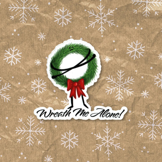 Wreath Me Alone sticker — hand-drawn grumpy Christmas wreath pun design, waterproof vinyl decal.