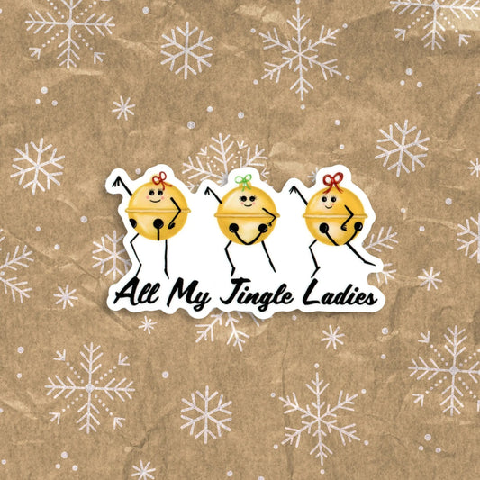 “All My Jingle Ladies” sticker — a funny hand-drawn Christmas pun printed on waterproof vinyl. Perfect for holiday lovers, pun fans, and festive gifting.