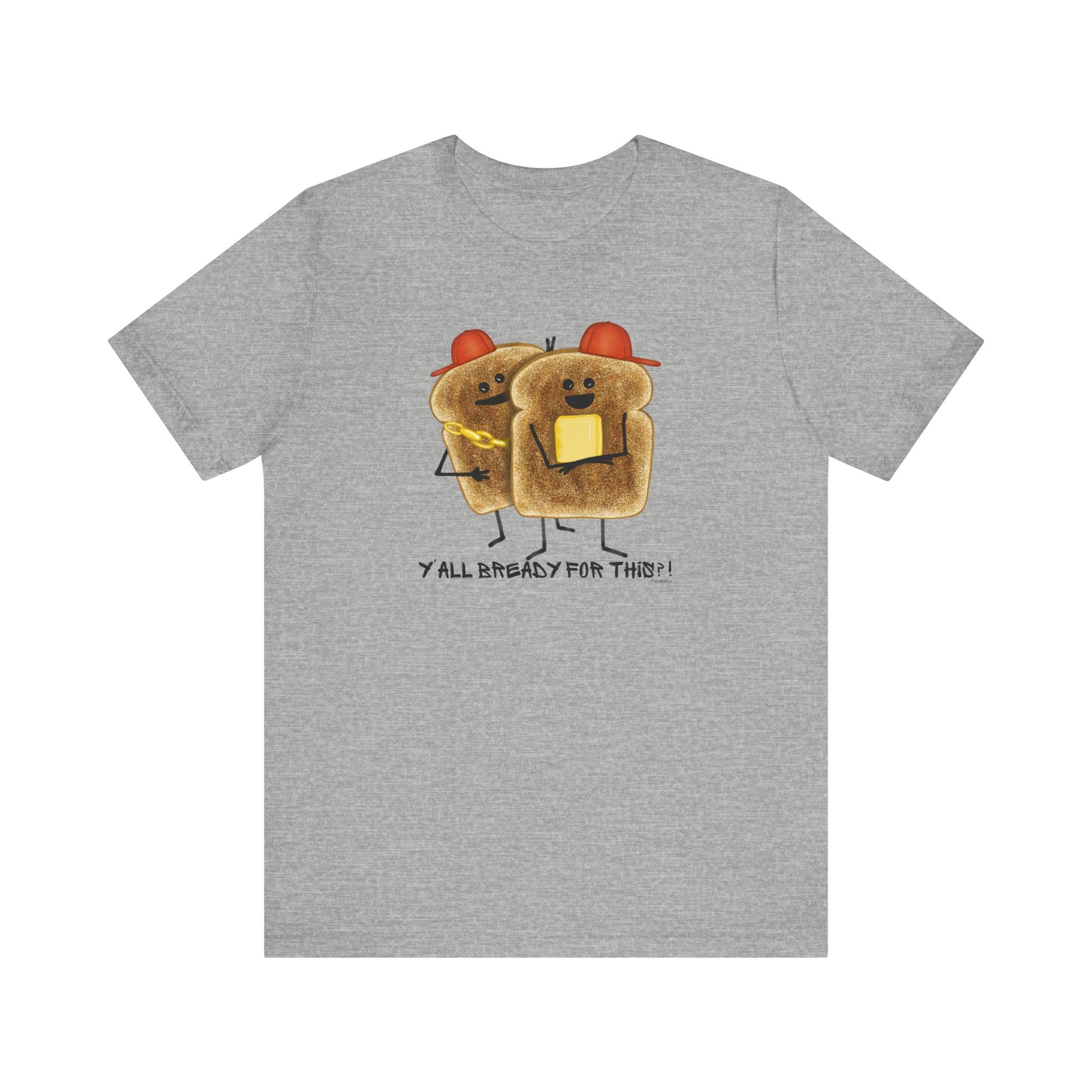 Y'all Bready For This Adult Unisex Bread Pun T-Shirt - Punaballoo