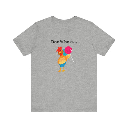 Don't Be A Cock Sucker Adult Unisex Chicken Pun T-Shirt - Punaballoo