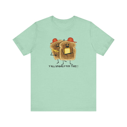 Y'all Bready For This Adult Unisex Bread Pun T-Shirt - Punaballoo