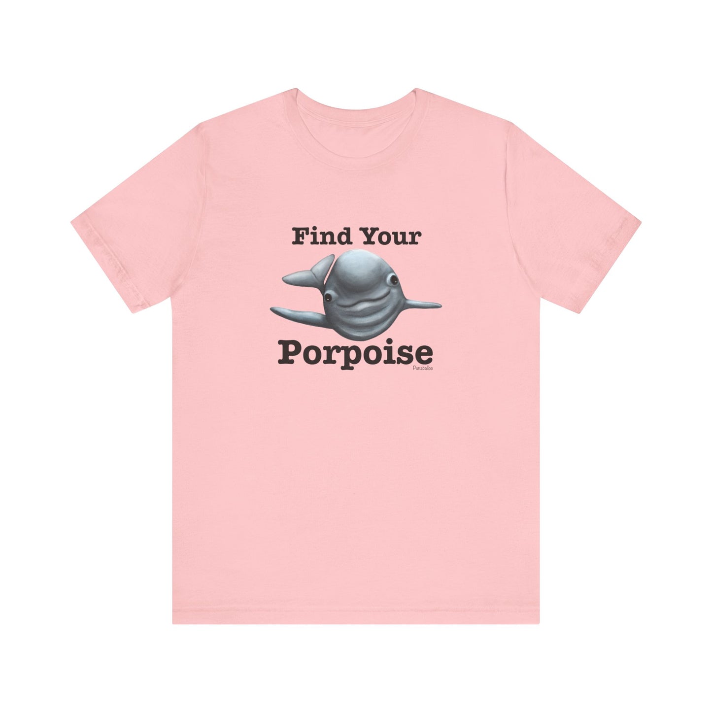 Find Your Porpoise Adult Unisex Porpoise Pun T-Shirt - Punaballoo