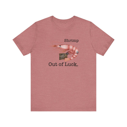 Shrimp Out Of Luck Adult Unisex Shrimp Pun Shirt - Punaballoo