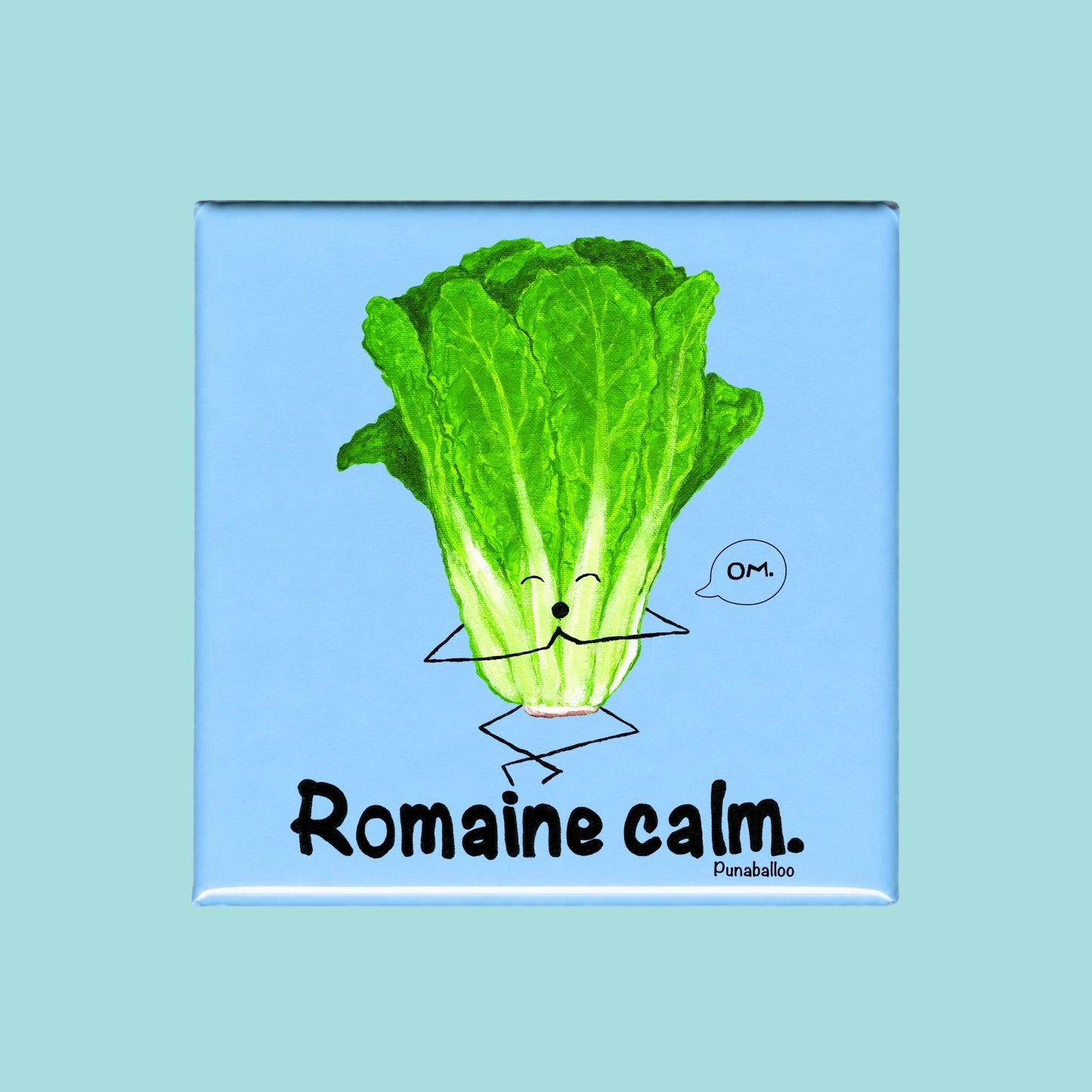 Romaine Calm lettuce pun on a blue square magnet.