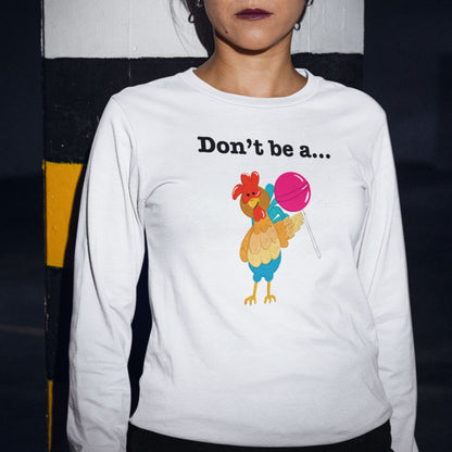 Don’t Be a Cocksucker funny chicken long sleeve T-shirt